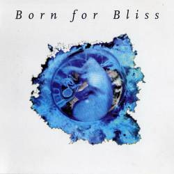 Born For Bliss : Born for Bliss